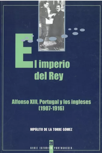  20. El imperio del Rey. Alfonso XIII, Portugal y los ingleses (1907-1916)