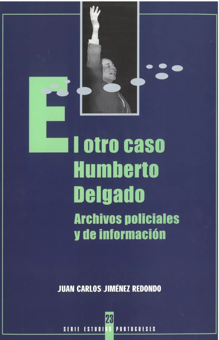 El otro caso Humberto Delgado. Archivos policiales y de información